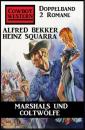 Скачать Marshals und Coltwölfe: Cowboy Western Doppelband 2 Romane - Alfred Bekker