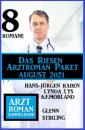 Скачать Das Riesen Arztroman Paket August 2021: Arztromane Sammelband 8 Romane - A. F. Morland