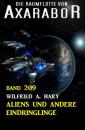 Скачать Aliens und andere Eindringlinge: Die Raumflotte von Axarabor - Band 209 - Wilfried A. Hary
