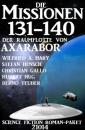 Скачать Die Missionen 131-140 der Raumflotte von Axarabor: Science Fiction Roman-Paket 21014 - Bernd Teuber