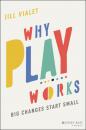 Скачать Why Play Works - Jill Vialet