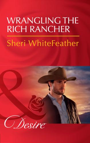 Wrangling The Rich Rancher - Sheri WhiteFeather